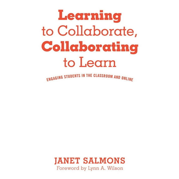 Learning to Collaborate, Collaborating to Learn: Engaging Students in the Classroom and Online, (Hardcover)