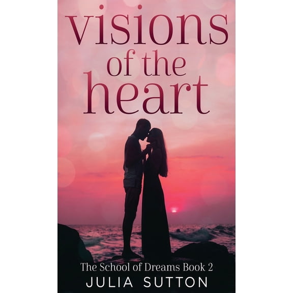 School of Dreams Visions of the Heart, Book 2, (Hardcover)