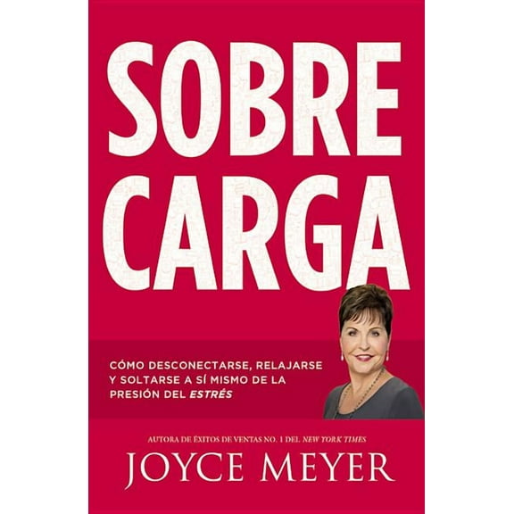 Sobrecarga: CÃ³mo Desconectarse, Relajarse Y Soltarse a SÃ­ Mismo de la PresiÃ³n del EstrÃ©s, (Paperback)
