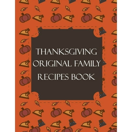 Thanksgiving Original Family Recipes Book : Happy Thanksgiving Holiday Themed Custom Structured Recipe Cookbook For Families to Write Your Grandma Recipes In and Keep It for the next Generations - Cute Funny Turkey Cover (Paperback)