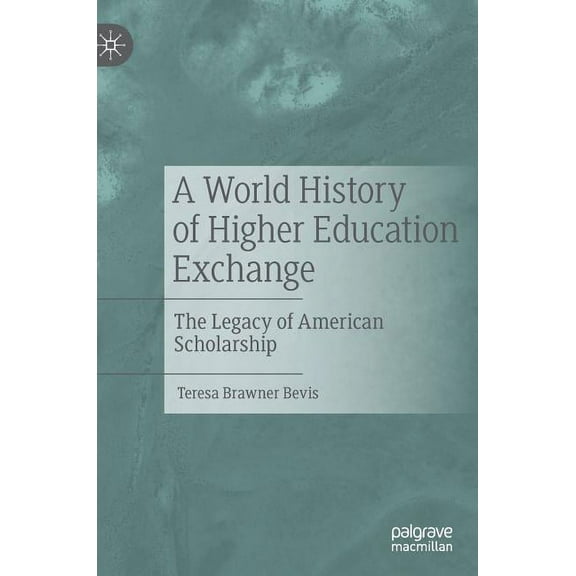 A World History of Higher Education Exchange: The Legacy of American Scholarship, (Hardcover)