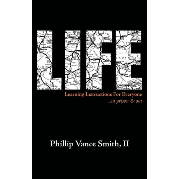 Life: Learning Instructions for Everyone...in Prison & Out, (Paperback)