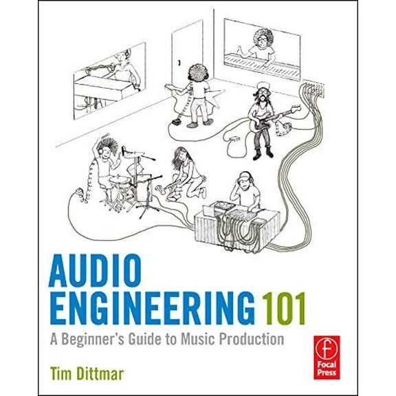 Pre-Owned Audio Engineering 101: A Beginner's Guide to Music Production (Paperback) 0240819152 9780240819150