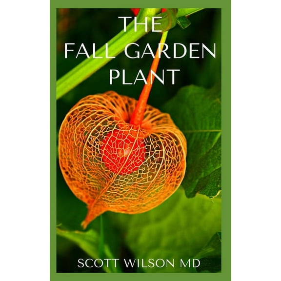The Fall Garden Plant : Guide To Making Beautiful Garden Plant At Your Water Fall (Paperback)