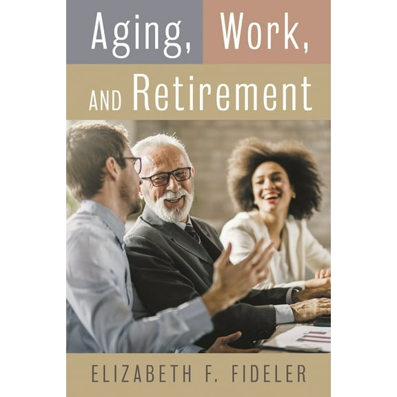 Aging, Work, and Retirement, (Paperback)