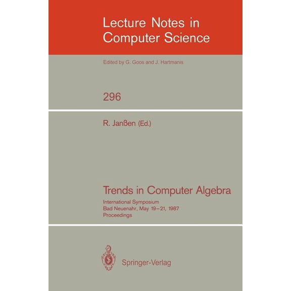 Lecture Notes in Computer Science Trends in Computer Algebra: International Symposium, Bad Neuenahr, May 19-21, 1987. Proceedings, Book 296, (Paperback)