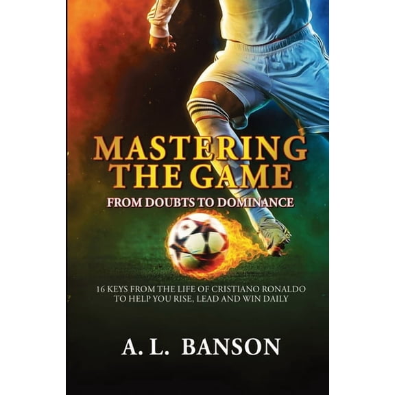 Mastering the Game: From Doubts to Dominance, (Paperback)