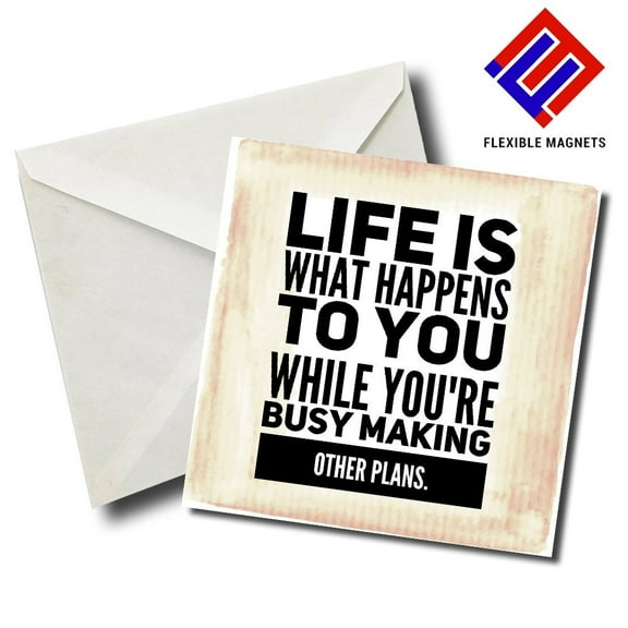 Life Is What Happens To You While You're Busy Making Other Plans, Inspirational Quote Magnet for refrigerator. Great Gift! By Flexible Magnets
