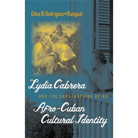 Envisioning Cuba Lydia Cabrera and the Construction of an Afro-Cuban Cultural Identity, (Paperback)