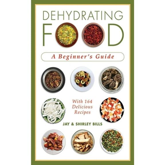 Pre-Owned Dehydrating Food: A Beginner's Guide (Paperback) 160239945X 9781602399457