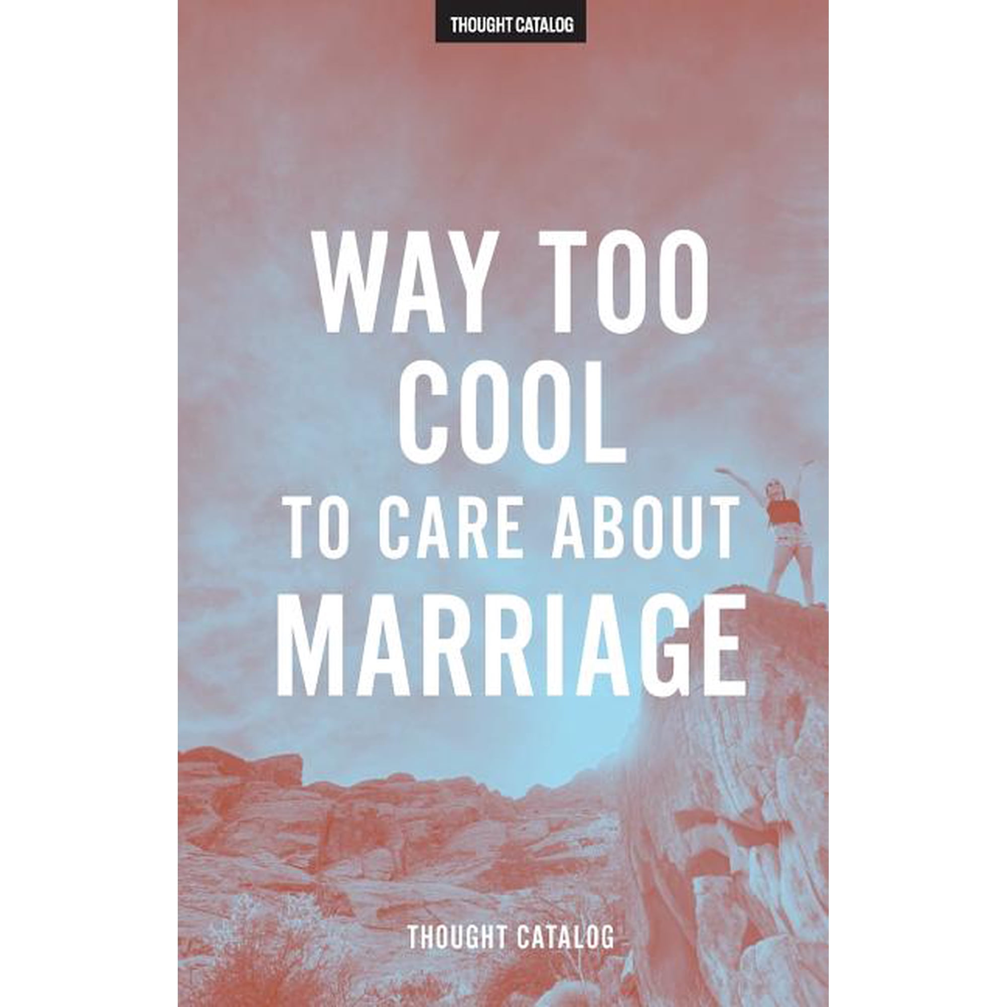 Way Too Cool To Care About Marriage