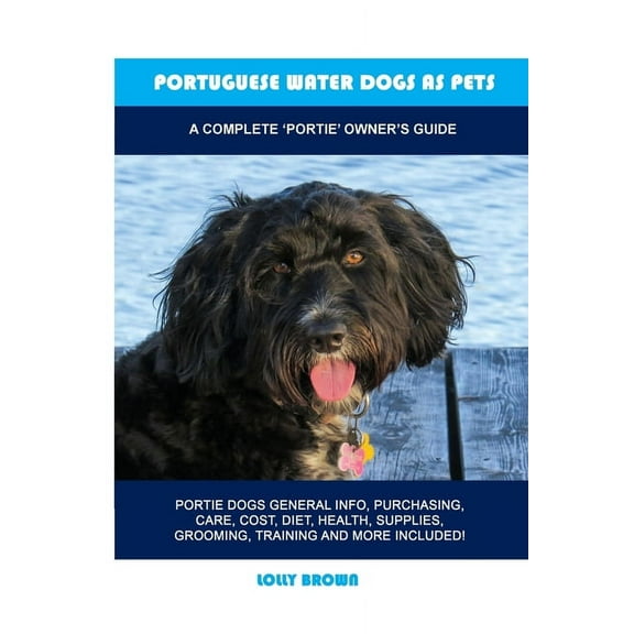 Portuguese Water Dogs as Pets: A Complete 'Portie' Owner's Guide, (Paperback)