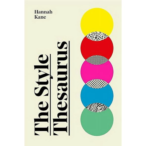 The Style Thesaurus: A definitive, gender-neutral guide to the meaning of style and an essential wardrobe companion for all fashion lovers