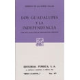 thumbnail image 1 of Los Guadalupes y la Independencia: Con una selección de documentos inéditos Editorial Porrúa 9789684520882, 1 of 2