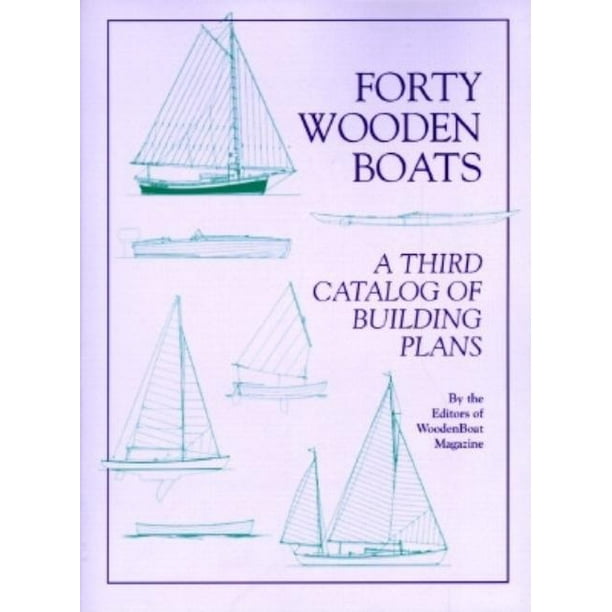 Forty Wooden Boats : A Third Catalog of Building Plans 