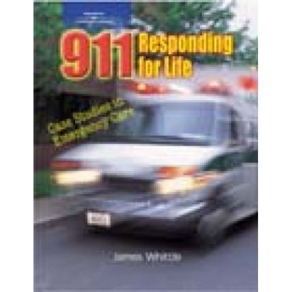 Pre-Owned 911 Responding for Life: Case studies in Emergency Care (Paperback) 0766826767 9780766826762