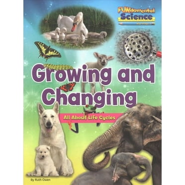 Growing and Changing : All About Life Cycles