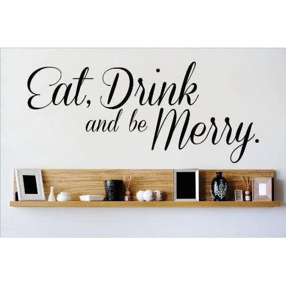 Custom Wall Decal Vinyl Sticker : Eat Drink And Be Merry Quote Home Living Room Bedroom Decor 8x20 Inches