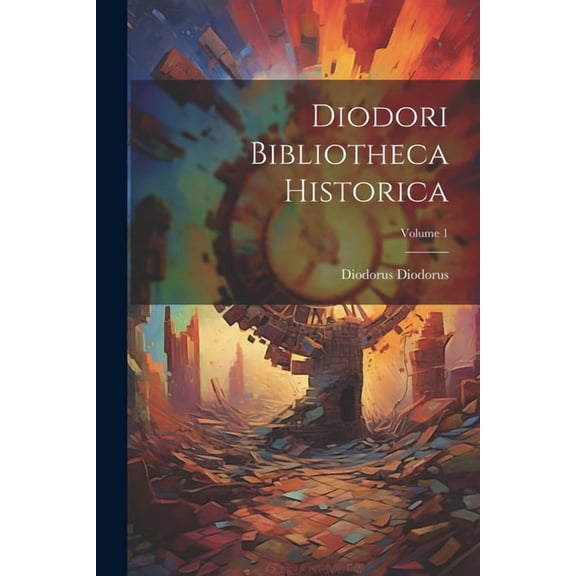 Diodori Bibliotheca Historica; Volume 1 (Paperback)