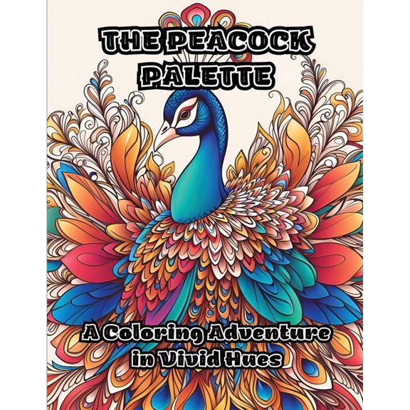 The Peacock Palette: A Coloring Adventure in Vivid Hues, (Paperback)
