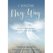 I Know My Way Memoir: Always Remember to Color the Sky Blue (Hardcover)