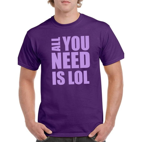 All You Need Is Lol T-Shirt Men -Smartprints Designs, Male 4X-Large