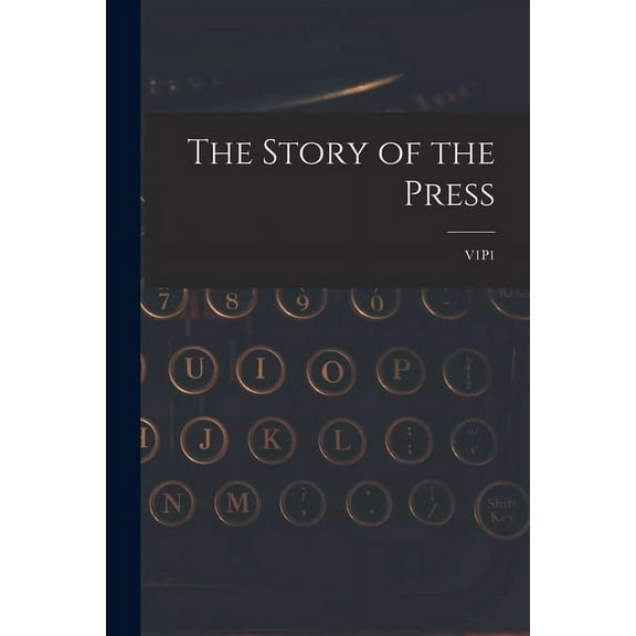 The Story of the Press; V1P1, (Paperback)