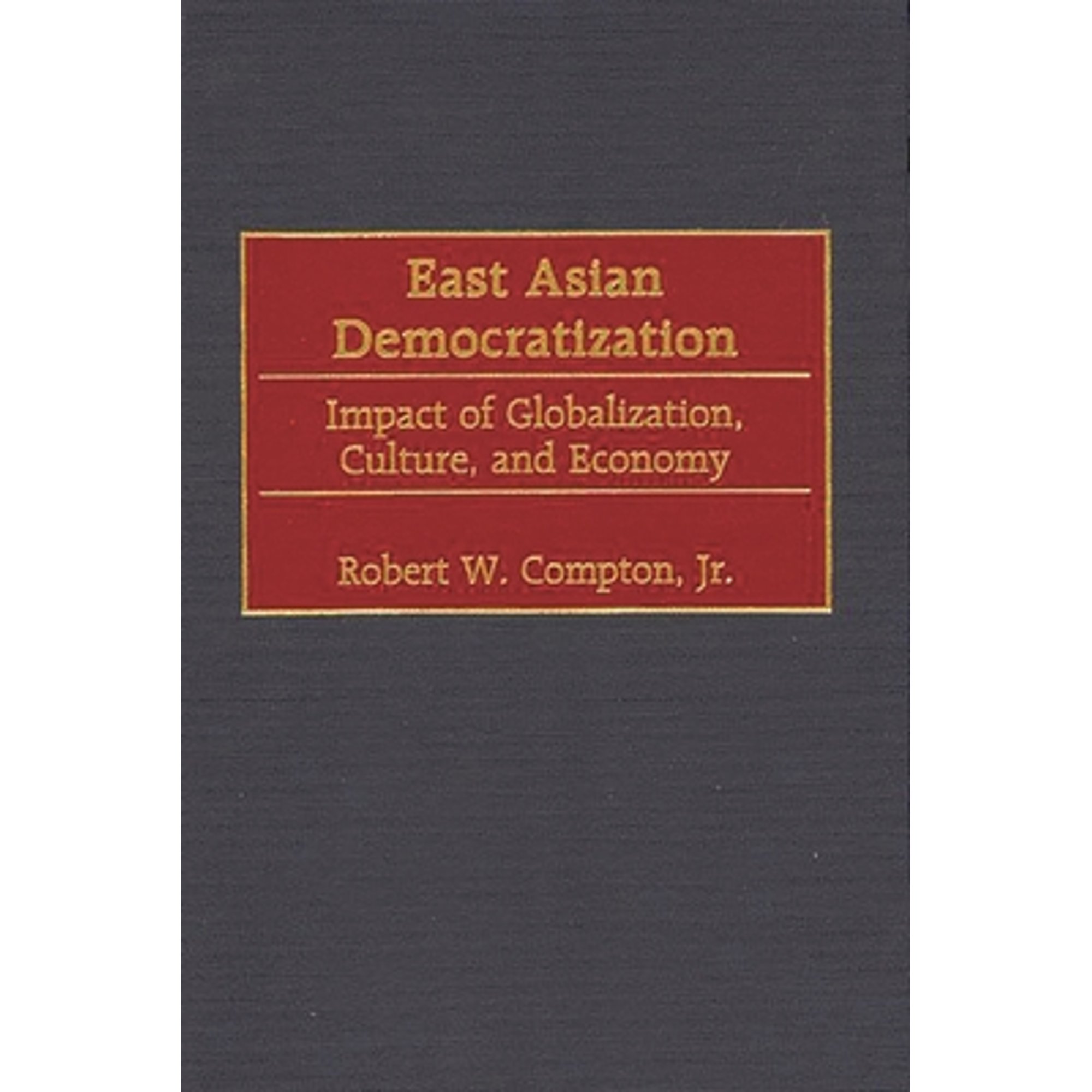Pre-Owned East Asian Democratization: Impact of Globalization, Culture ...