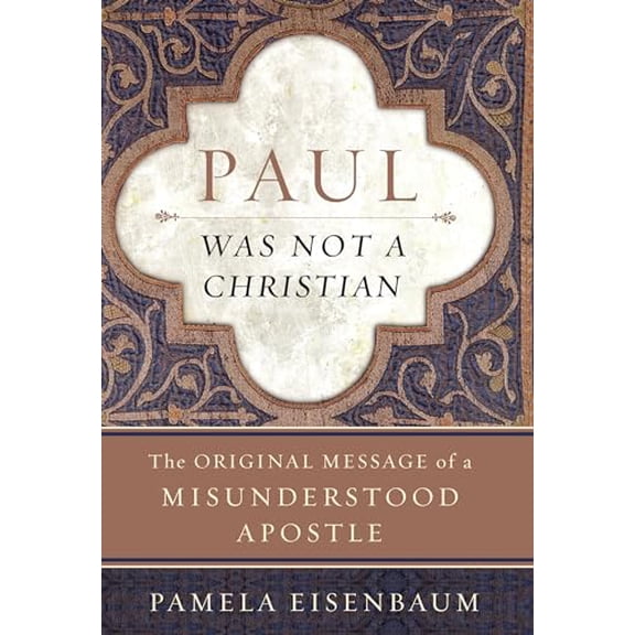 Pre-Owned Paul Was Not a Christian: The Original Message of a Misunderstood Apostle (Hardcover) 0060722916 9780060722913