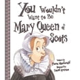 thumbnail image 1 of Pre-Owned You Wouldn't Want to Be Mary, Queen of Scots! (Paperback) by Fiona MacDonald, David Salariya, 1 of 1