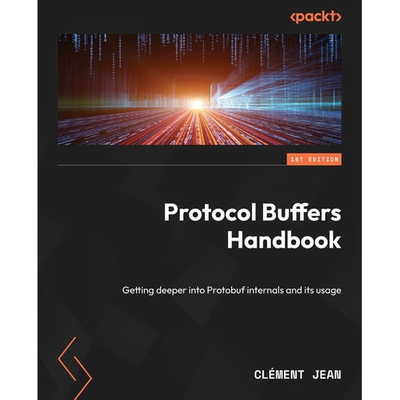 Protocol Buffers Handbook: Getting deeper into Protobuf internals and its usage, (Paperback)