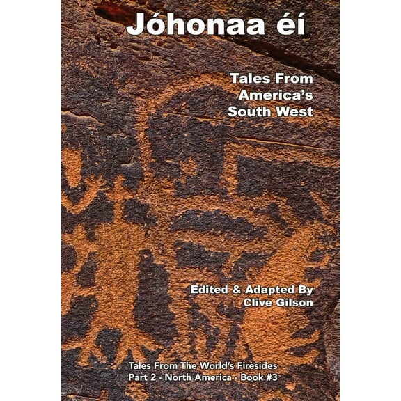 Tales from the World's Firesides - JÃ³honaaʼÃ©Ã­ -Tales From America's South West, Book 3, (Hardcover)