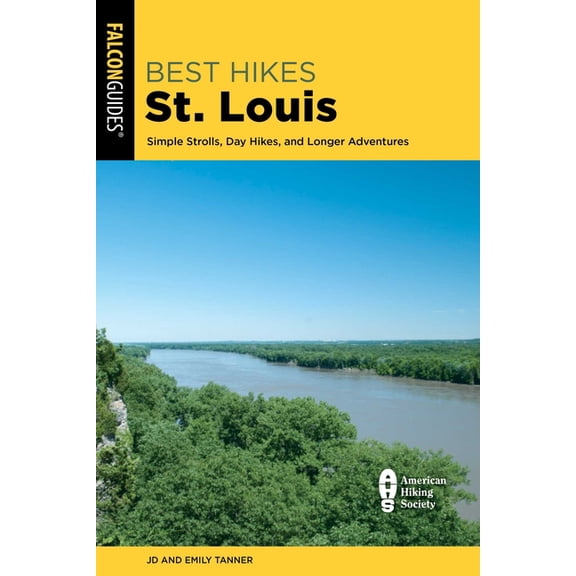 Best Hikes Near Best Hikes St. Louis: Simple Strolls, Day Hikes, and Longer Adventures, (Paperback)