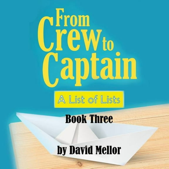 From Crew to Captain: A List of Lists (Book 3), (Paperback)