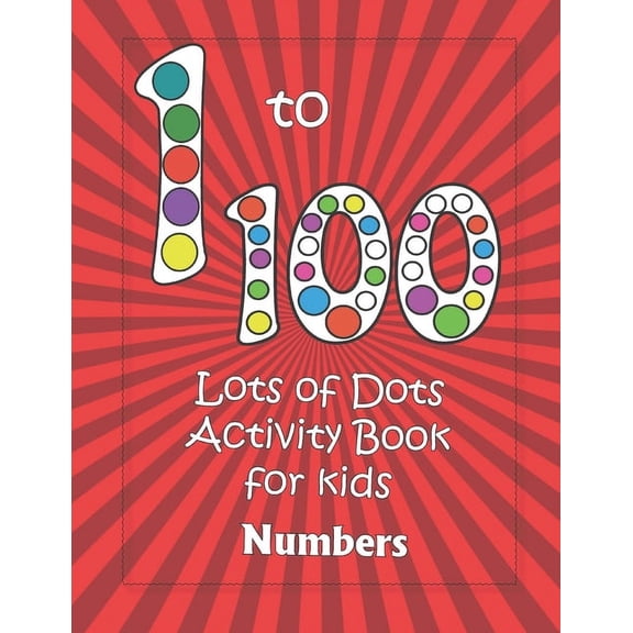 Numbers 1-100: Lots of Dots activity book for kids: Dot markers activity book for toddlers - Gifts for kids - Paint daub, (Paperback)