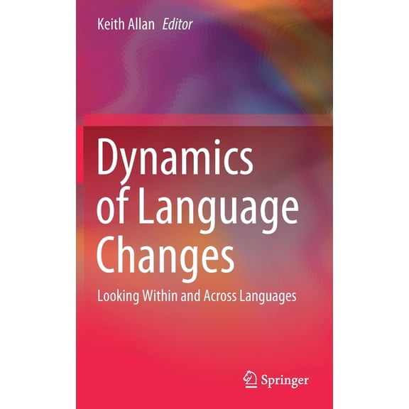 Dynamics of Language Changes: Looking Within and Across Languages, (Hardcover)