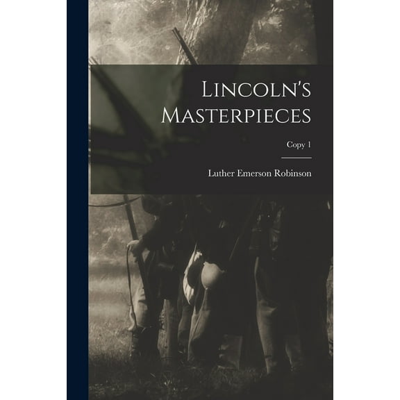 Lincoln's Masterpieces; copy 1 (Paperback)