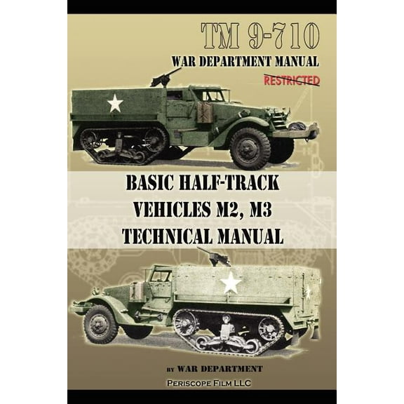 Basic Half-Track Vehicles M2, M3 Technical Manual (Paperback) by War Department