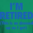 thumbnail image 3 of CafePress - I'm Retired This Is As Dressed Up As I Get Dark T - Men's Classic Graphic Cotton T-Shirt, 3 of 4