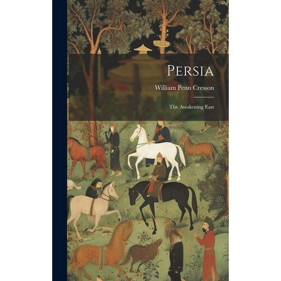 Persia : The Awakening East (Hardcover)