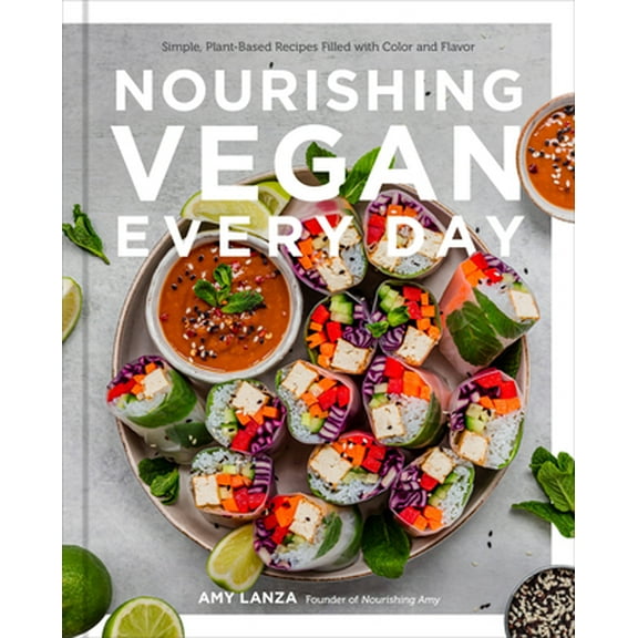 Pre-Owned Nourishing Vegan Every Day: Simple, Plant-Based Recipes Filled with Color and Flavor (Hardcover) 0760377588 9780760377581