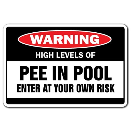 High Levels Of Pee In Pool Warning Sign Indoor Outdoor Funny