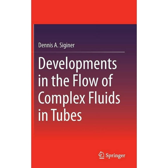 Developments in the Flow of Complex Fluids in Tubes, (Hardcover)