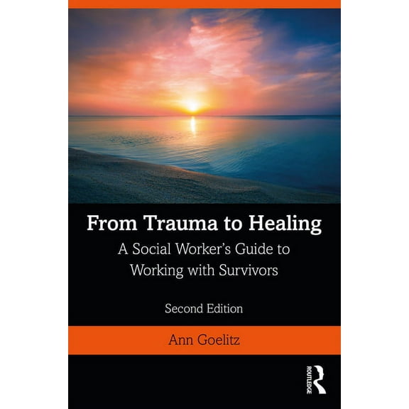 From Trauma to Healing: A Social Worker's Guide to Working with Survivors, (Paperback)