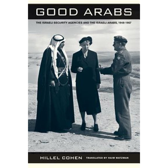 Pre-Owned Good Arabs: The Israeli Security Agencies and the Israeli Arabs, 1948-1967, (Paperback)