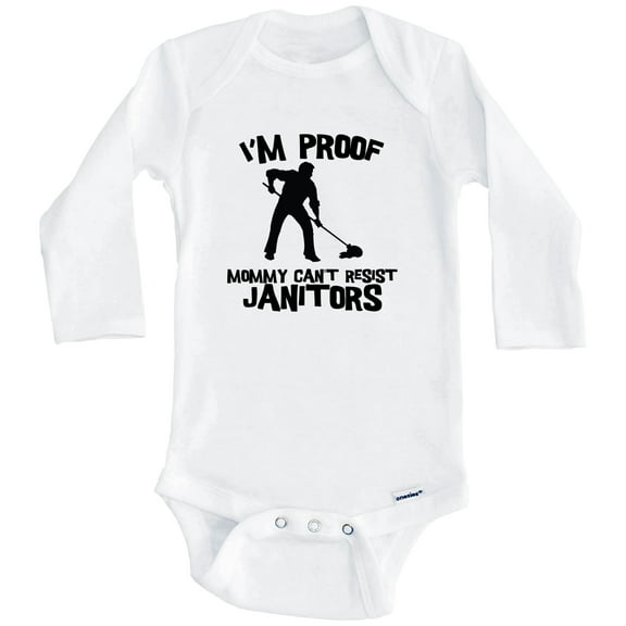 I'm Proof Mommy Can't Resist Janitors Funny Custodian One Piece Baby Bodysuit (Long Sleeve), 0-3 Months White