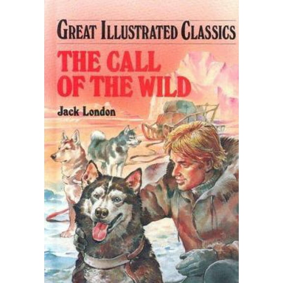 Pre-Owned The Call of the Wild (Great Illustrated Classics) (Unknown) 1577656822 9781577656821