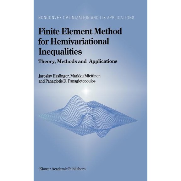 Nonconvex Optimization and Its Applicati Finite Element Method for Hemivariational Inequalities: Theory, Methods and Applications, Book 35, (Hardcover)