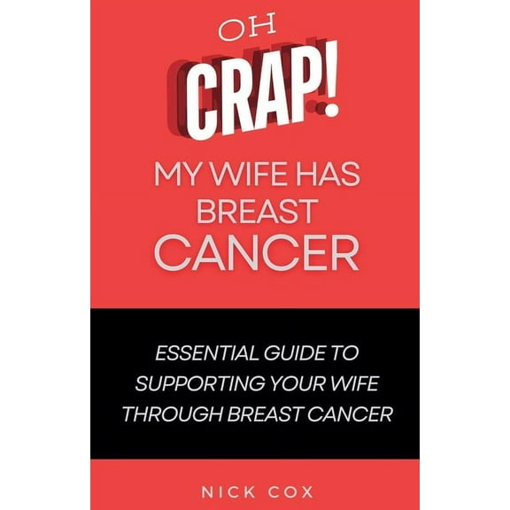Oh Crap! My Wife Has Breast Cancer, (Paperback)