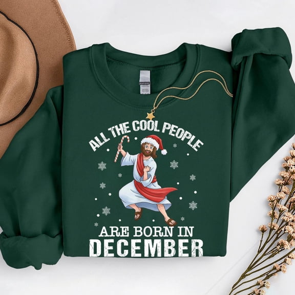 Cool People Are Born In December Christian Jesus Christmas – T-Shirt, Hoodie & Sweatshirt – Faithful Holiday Theme –